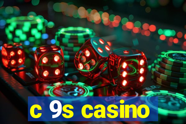 c 9s casino
